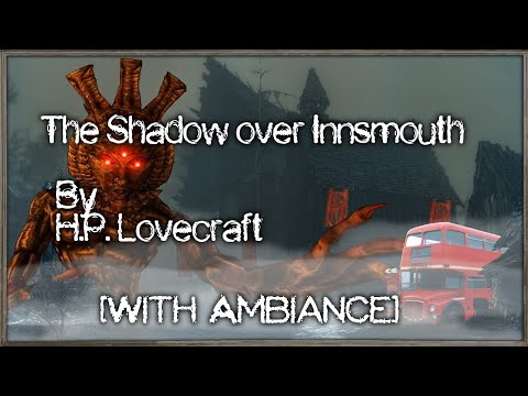 "The Shadow Over Innsmouth" [With Ambiance] - By H. P. Lovecraft - Narrated by Dagoth Ur
