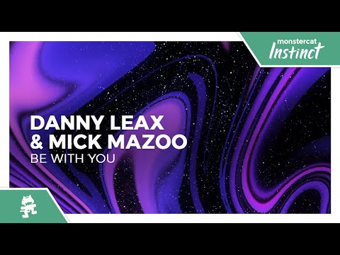 Danny Leax & Mick Mazoo - Be With You [Monstercat Release]