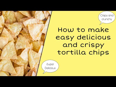 How to make crispy and delicious tortilla chips at home for kids