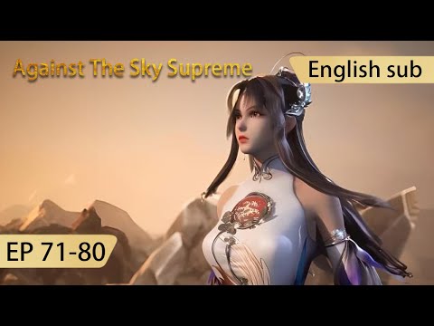 [Eng Sub] Against The Sky Supreme 71-80  full episode