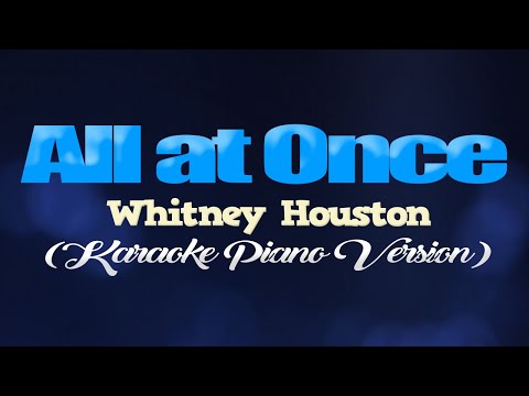 ALL AT ONCE - Whitney Houston (KARAOKE PIANO VERSION)
