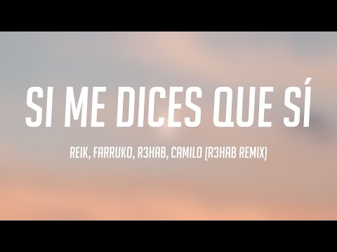 Si Me Dices Que Sí - Reik, Farruko, R3hab, Camilo (R3HAB Remix) (Lyrics) 🎸
