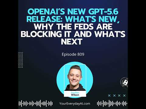 Ep 809: OpenAI's New GPT-5.6 Release