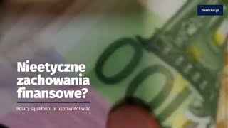 Badanie: Polacy są skłonni usprawiedliwiać nieetyczne zachowania finan
