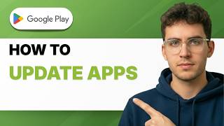 How to Update Apps on Google Play Store [2026 Full Guide]