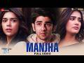 Manjha Full Video Middle Class Love Prit K Kavya T Eisha S Himesh R Raj Barman Shakeel A