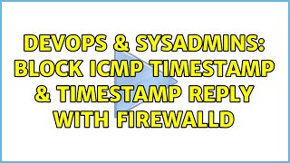 DevOps & SysAdmins: Block ICMP timestamp & timestamp reply with firewalld