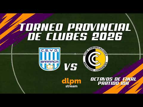 🔴 BARRACA VS COMUNICACIONES - Torneo Provincial de Clubes 2026  - Streaming en Vivo