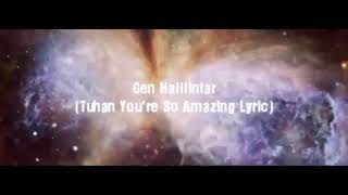 Tuhan You&#39;re So Amazing -- Lyric Video Gen Halilintar