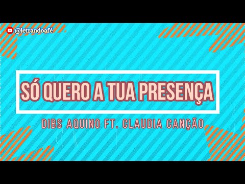 Só Quero A Tua Presença - Dibs Aquino