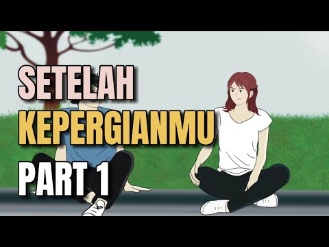 SETELAH KEPERGIANMU PART 1 - Animasi Sekolah