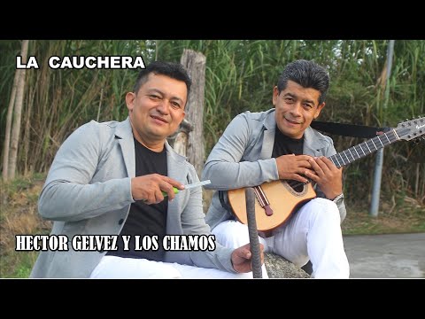 Hector Gelvez y Los Chamos - La Cauchera  (Video Oficial)