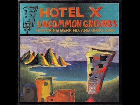 hotel X [feat. bern nix, greg ginn] - uncommon grounds (1996) [FULL ALBUM]