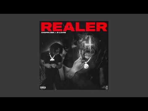 Choppa EBK, B Lovee  - Realer (Official Audio)