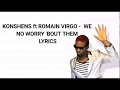 Konshens Ft Romain Virgo We No Worry Bout Them Lyrics