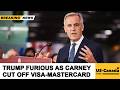 TRUMP FURIOUS as Carney CUT OFF VISA-MASTERCARD — $166B REFUND CHAOS HITS