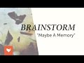 BRAINSTORM - "Maybe a Memory" 