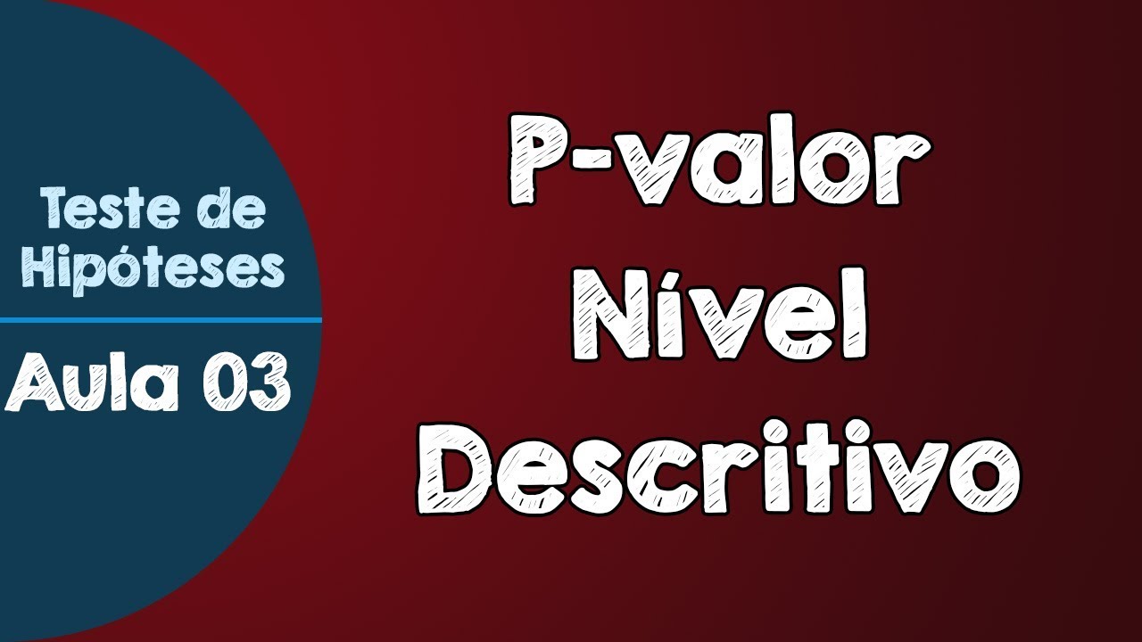 #03 - P-Valor ou Nível Descritivo em Testes de Hipóteses