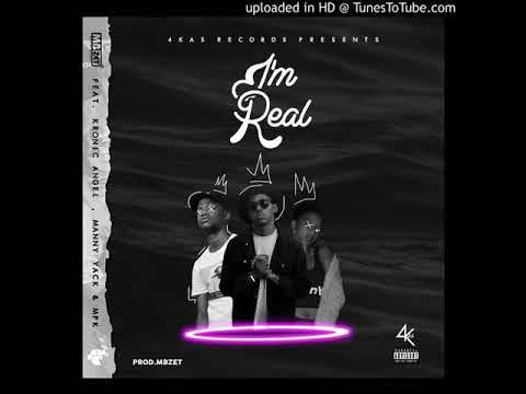 MBzet - I'm Real Ft. Kronic Angel x Manny Yack x MPK [Prod. MBzet]
