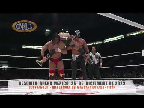 CMLL - SOBERANO JR. - NIEBLA ROJA  VS  MÁSCARA DORADA - TITÁN / ARENA MÉXICO / 26-12-25