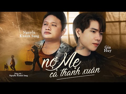 Nợ Mẹ Cả Thanh Xuân | Gia Huy x Nguyễn Khánh Sang | Con nhớ những ngày còn thơ...