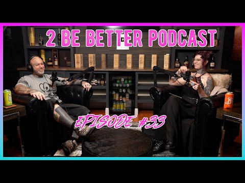 2 Be Better Podcast Episode #33