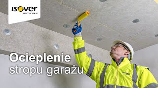 Ocieplenie stropu garażu - ISOVER Stropmax 31. Izolacja wełną mineralną bez kleju krok po kroku.