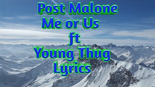 Post Malone ft. Young Thug - Me or Us (Official Lyrics)