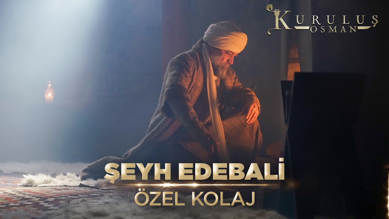 Osmanlı’nın Manevi Temeli: Şeyh Edebali | Özel Kolaj