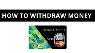 How to withdraw money from Emerald card 