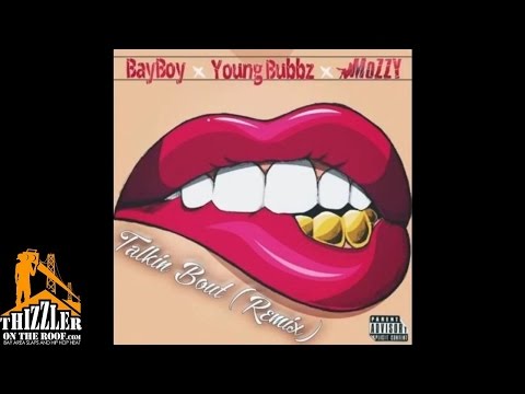 BayBoy ft. Young Bubbz, Mozzy - Talkin Bout [Remix] [Thizzler.com]