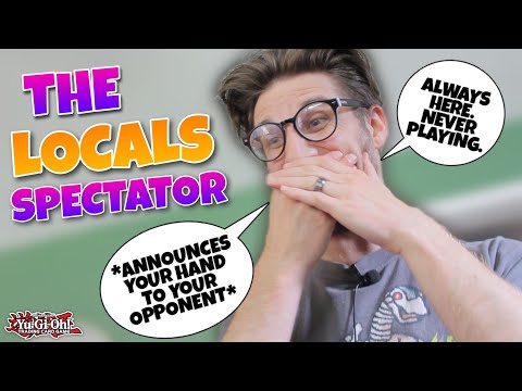 Players That Hang Out At Locals But Never Actually Play - (Yu-Gi-Oh! TCG)