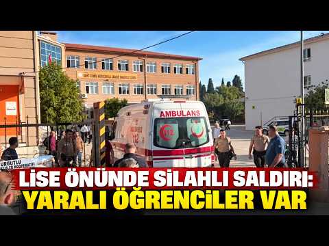Manisa'da lise önünde silahlı saldırı: Yaralı öğrenciler var