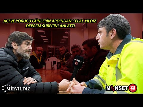 Acı ve Yorucu Günlerin Ardından Celal Yıldız Deprem Sürecini Anlattı