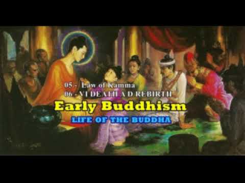 Early Buddhism 05 Law of Kamma    06   VI DEATH A D REBIRTH