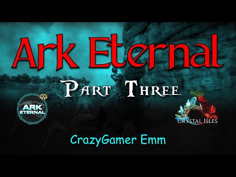 Ark Eternal Part 3