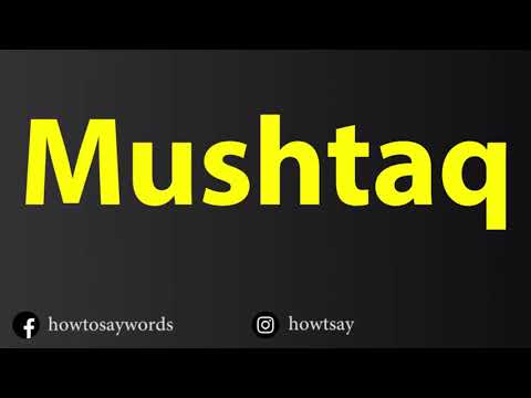 How To Pronounce Mushtaq