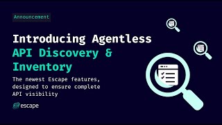 Introducing Agentless API Discovery & Inventory