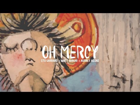 Oh Mercy Lyric Video - Stu Garrard, Matt Maher and Audrey Assad