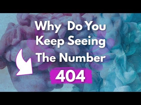 Why Do You Keep Seeing 404 | Angel Number 404 Meaning