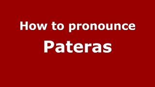 How to pronounce Pateras