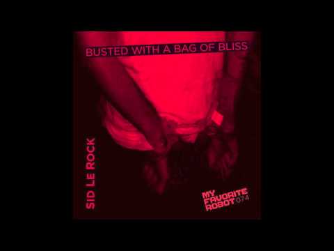Sid Le Rock - Busted With a Bag of Bliss (Album mix)
