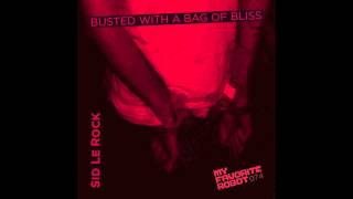 Sid Le Rock - Busted With a Bag of Bliss (Album mix)