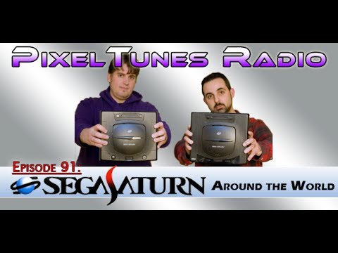 PixelTunes Radio VGM Podcast - Episode 91: Sega Saturn Around the World