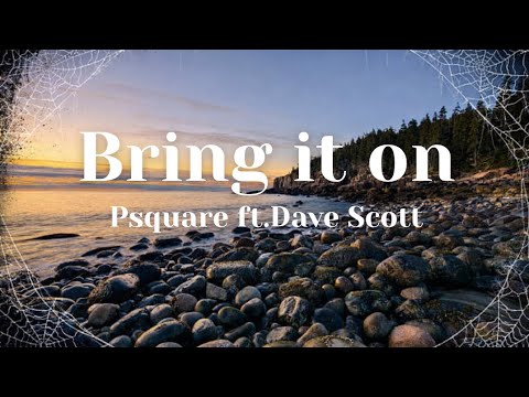 P-Square &ndash; Bring It On Ft. Dave Scott (Lyrics) 