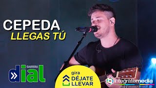 CEPEDA - Llegas tú | Gira Déjate Llevar