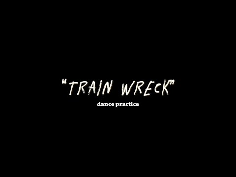 Train Wreck // Dance practice - Axel Cruz