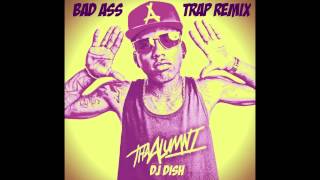 DJ DISH - Kid Ink - Bad Ass (Trap Remix)