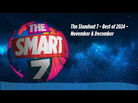The Standout 7 - Best of 2024 - November & December | The Smart 7