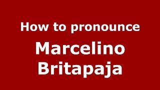 How to pronounce Marcelino Britapaja
